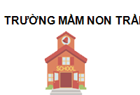 TRUNG TÂM Trường Mầm Non Trần Thành Ngọ